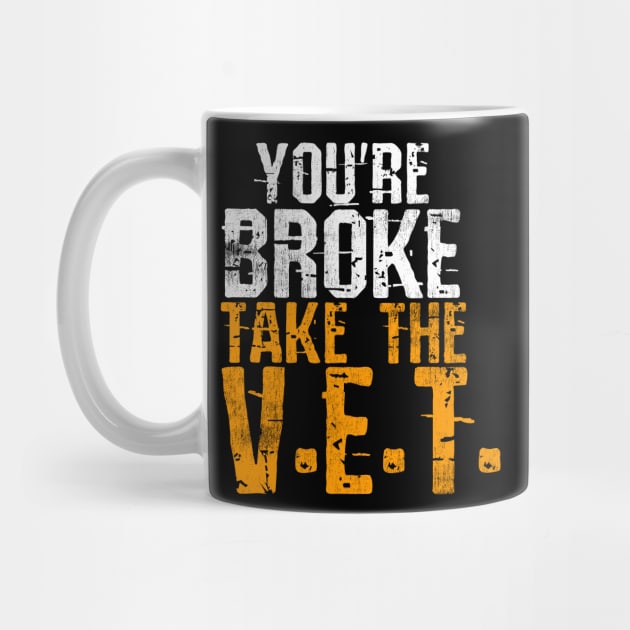 You're Broke Take The V.E.T. by belownormal